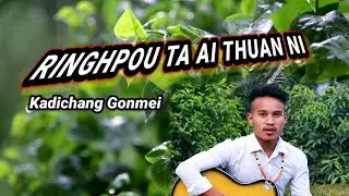 RINGHPOU ta Ai Thuan ni || Kadichang Gonmei || Official Music with lyrics || @Rongmeigospelsong 2024