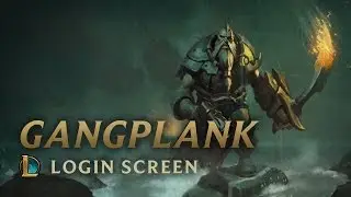 Gangplank, the Saltwater Scourge | Login Screen - League of Legends