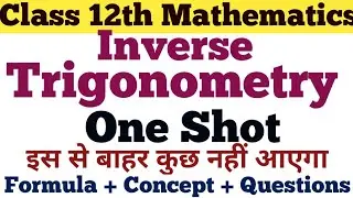 Class 12th Mathematics || Inverse Trigonometry || One Shot