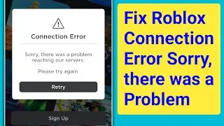 Fix Roblox Connection Error.Sorry, there was a problem reaching our servers.Please try again