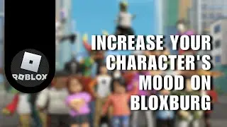 How You Can Increase Your Character's Mood On Bloxburg