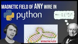 Biot Savart Law in Python: Any wire you want, no paper required