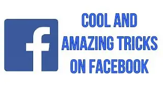Cool and Amazing Tricks on Facebook You Never Heard About