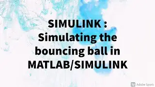 SIMULINK : Simulating the bouncing ball in MATLAB/SIMULINK