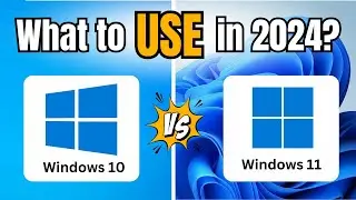 Windows 10 or 11 (What to USE in 2024?)