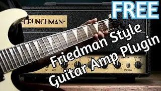 FREE! COOL! FRIEDMAN Emulation Guitar Plugin - CRUNCHMAN by Nalex - amnerhunter.com