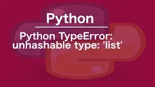 Python TypeError: unhashable type: list