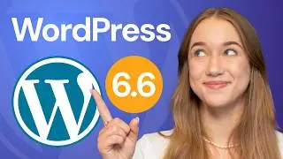 WordPress 6.6: Exciting New Changes that You NEED to Know