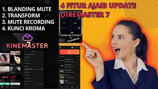 4 KEUNGGULAN FITUR BARU KINEMASTER VERSI 7