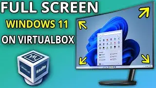 How To Run Windows 11 Full Screen Mode on Virtualbox | Fix virtual box resolution