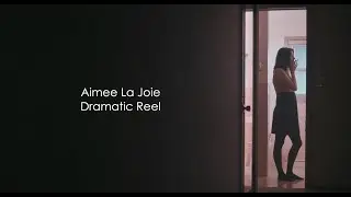 Aimee La Joie Dramatic Reel 2023