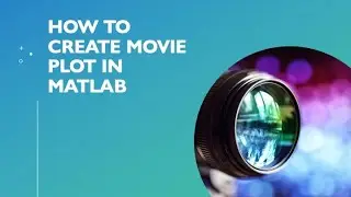 How to Create Movie Plot in MATLAB