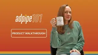 AdPipe 101: Product Walkthrough