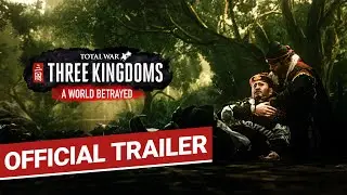 A World Betrayed Trailer / Total War: THREE KINGDOMS