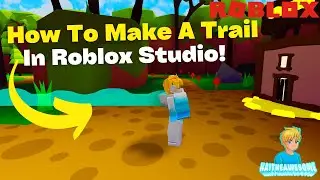 How To Make A Trail In Roblox Studio! [2021]