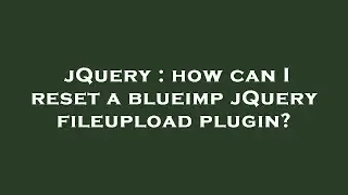 jQuery : how can I reset a blueimp jQuery fileupload plugin?