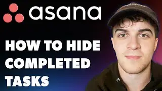 How To Hide Completed Tasks In Asana  (Full 2024 Guide)