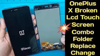 OnePlus X Crack broken TouchScreen Combo folder replacement change. How to open oneplus OneE1003.