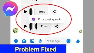 How to Fix Error Playing Audio On Messenger। Messenger Error Playing Audio Voice Message Problem Fix