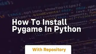 How to install Pygame in Python