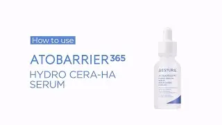 How to Use ATOBARRIER365 Hydro Cera-Ha Serum | AESTURA