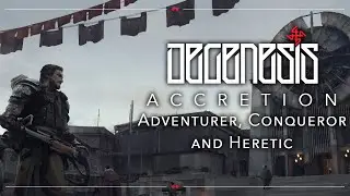 Adventurer, Conqueror and Heretic | DEGENESIS: ACCRETION