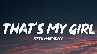 Fifth Harmony - That's My Girl (Lyrics)