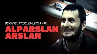 Alparslan Arslan | Beyinsel problemlerim var