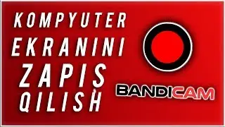 📽️Kompyuter Ekranini yozib olish 🔴 BANDICAM dasturini o'rnatish