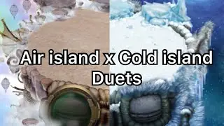 Air Island x Cold Island Duets || My Singing Monsters Duets