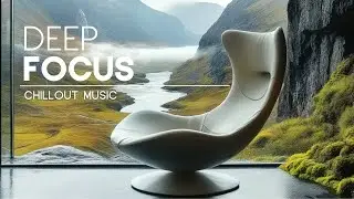 Chillstep Focus Music — Inspiring Playlist for Productivity