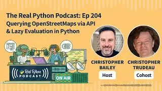 Querying OpenStreetMaps via API & Lazy Evaluation in Python | Real Python Podcast #204