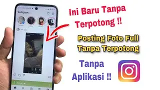 CARA UPLOAD FOTO DI IG TANPA TERPOTONG