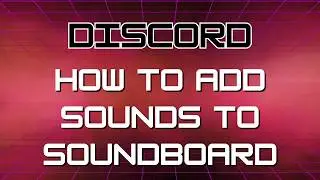 How to add Sounds to Discord Soundboard