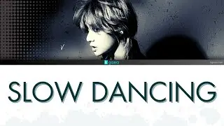 V (BTS) – Slow Dancing Lyrics [HAN/ ROM / ENGLISH - Color coded]