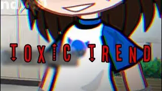 “Toxic”//Trend//GC//Andy :D