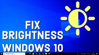 How To Fix Brightness Control Not Working On Windows 10