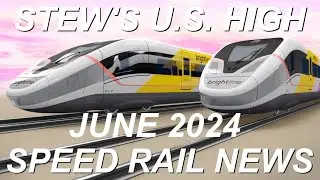 Stew's U.S. High Speed Rail News June 2024 | Brightline West CAHSR DFW HST Acela NEC Keystone