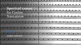 James Tenney - Spectral Canon for Conlon Nancarrow [w/score]