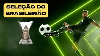 Monte a Seleção do Brasileirão 2023