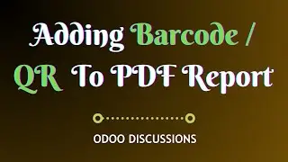 Adding Barcode / QR to PDF Report || Odoo 16 Technical Course