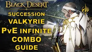 BDO - Succession Valkyrie PvE Combo Guide | Infinite Combo | Gyfin Special Combo and More !