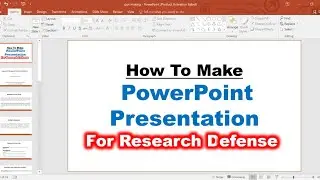 How to Make PowerPoint Presentation for Research Defense | Create Presentation for Thesis Defense