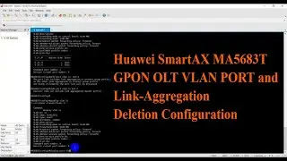 Huawei SmartAX MA5683T GPON OLT VLAN PORT Link-Aggregation Deletion Configuration | Technical Hakim