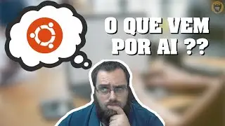 Prováveis novidades vindo no Ubuntu 20.04