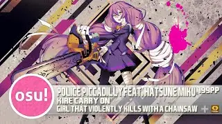 [osu!] Police Piccadilly ft.Hatsune Miku - Kire Carry On [girlthatviolentlykillswithachainsaw] + HD