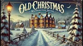 ✨ Old Christmas by Washington Irving 🎄