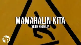 Seth Fedelin - Mamahalin Kita (Lyrics)