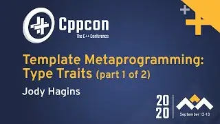 Template Metaprogramming: Type Traits (part 1 of 2) - Jody Hagins - CppCon 2020