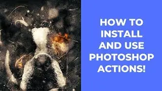 Photoshop CC - How to Install and Use Photoshop Action